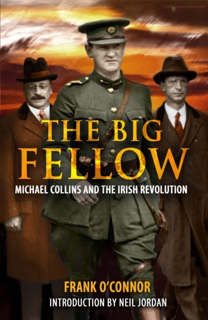 The Big Fellow: - Michael Collins and the Irish Revolution