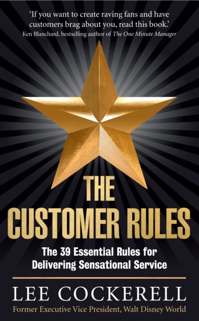 The Customer Rules - The 39 essential rules for delivering sensational service