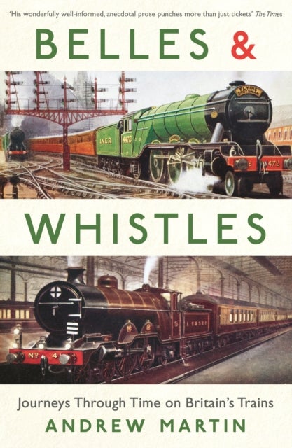 Belles and Whistles - Journeys Through Time on Britain's Trains
