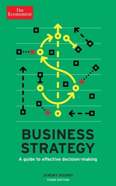 The Economist: Business Strategy 3rd edition - A guide to effective decision-making