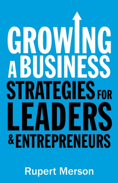 Growing a Business - Strategies for leaders and entrepreneurs