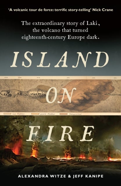 Island on Fire - The extraordinary story of Laki, the volcano that turned eighteenth-century Europe dark