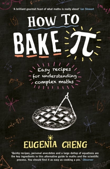 How to Bake Pi - Easy recipes for understanding complex maths