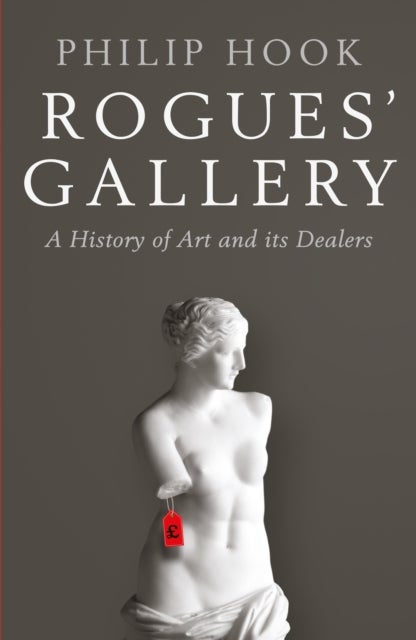 Rogues' Gallery - A History of Art and its Dealers
