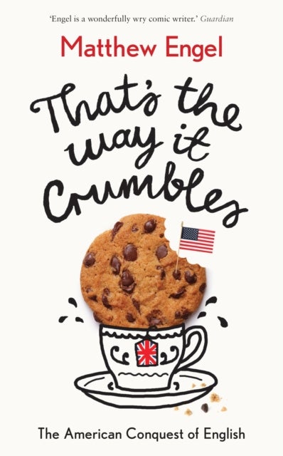 That's The Way It Crumbles - The American Conquest of the English Language