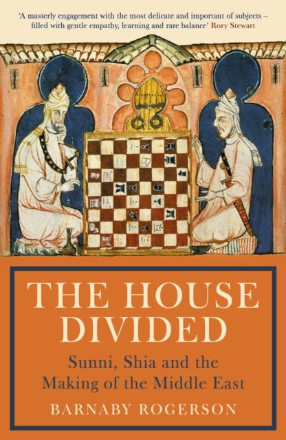 The House Divided - Sunni, Shia and the Making of the Middle East