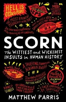 Scorn - The Wittiest and Wickedest Insults in Human Histor