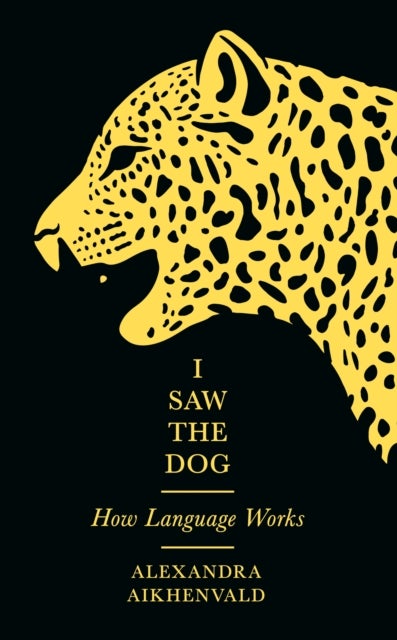 I Saw the Dog - How Language Works