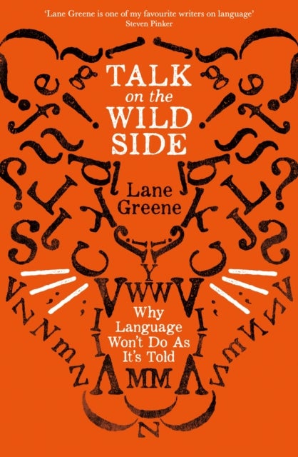 Talk on the Wild Side - Why Language Won't Do As It's Told