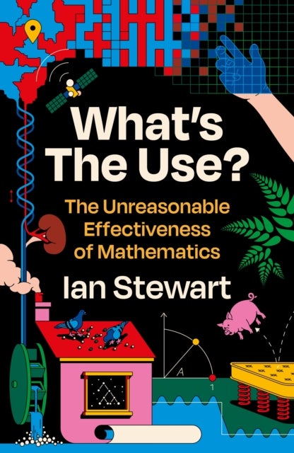 What's the Use? - The Unreasonable Effectiveness of Mathematics