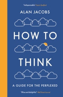 How To Think - A Guide for the Perplexed
