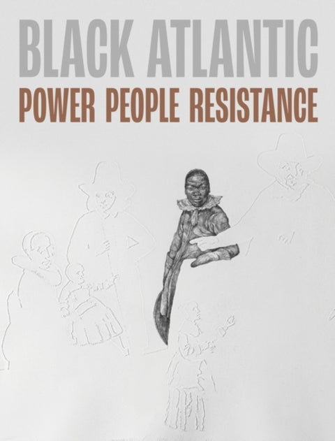 Black Atlantic - Power, People, Resistance