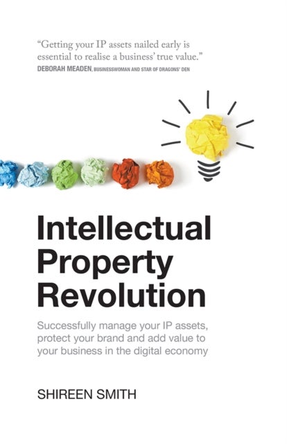 Intellectual Property Revolution - Successfully manage your IP assets, protect your brand and add value to your business in the digital