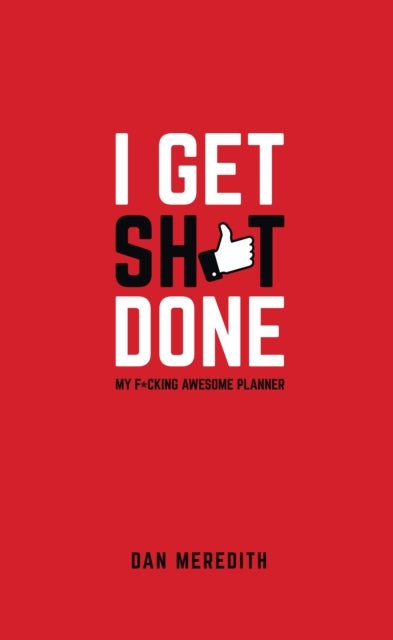 I Get Sh*t Done - My F*cking Awesome Planner