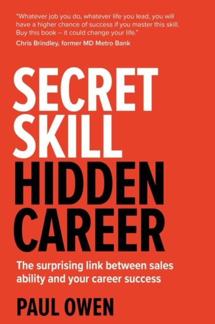 Secret Skill, Hidden Career - The surprising link between sales ability and your career success