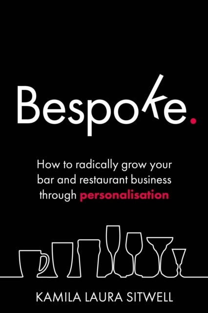 Bespoke - How to radically grow your bar and restaurant business through personalisation