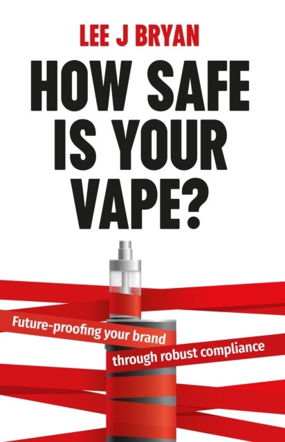 How Safe Is Your Vape? - Future-proofing your brand through robust compliance