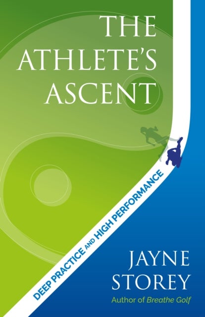 The Athlete¿s Ascent - Deep practice and high performance