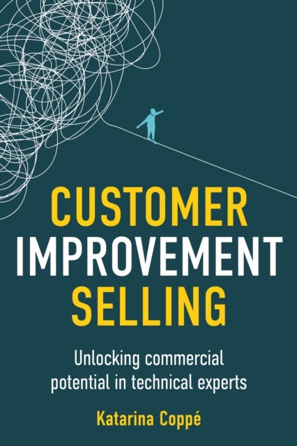Customer Improvement Selling - Unlocking commercial potential in technical experts
