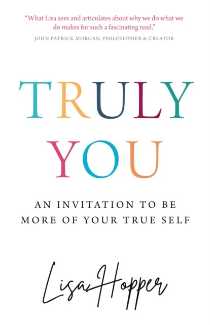 Truly You - An invitation to be more of your true self