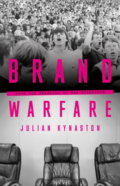 Brand Warfare - From the terraces to the boardroom