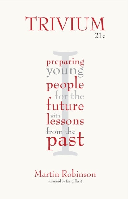 Trivium 21c - Preparing young people for the future with lessons from the past