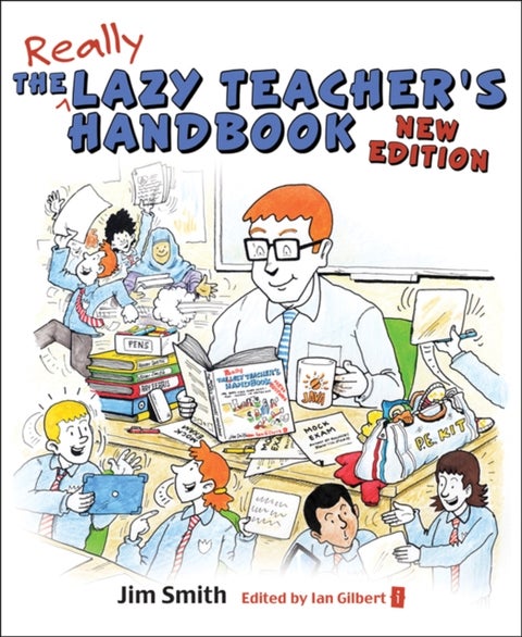 The Lazy Teacher's Handbook - How your students learn more when you teach less