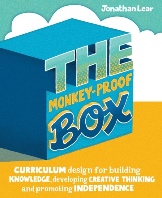 The Monkey-Proof Box - Curriculum design for building knowledge, developing creative thinking and promoting independence