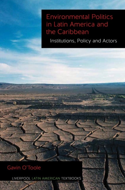 Environmental Politics in Latin America and the Caribbean volume 2 - Institutions, Policy and Actors