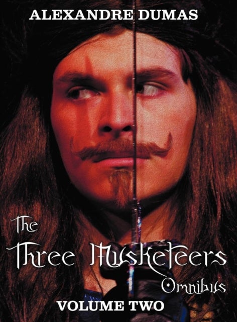 The Three Musketeers Omnibus, Volume Two (six Complete and Unabridged Books in Two Volumes) - Volume One Includes - The Three Musketeers and Twenty Years After, and Volume Two Includes - Vicomte