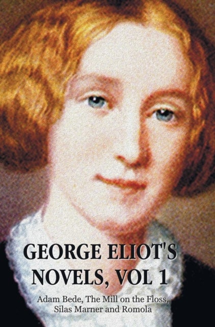 Bilde av George Eliot&#039;s Novels, Volume 1 (complete And Unabridged) Av George Eliot, Mary Anne Evans