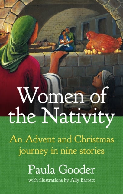 Women of the Nativity - An Advent and Christmas Journey in Nine Stories