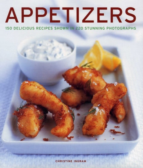 Appetizers - 150 delicious recipes shown in 220 stunning photographs