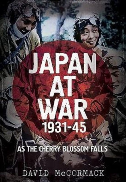 Japan at War 1931-45 - As the Cherry Blossom Falls