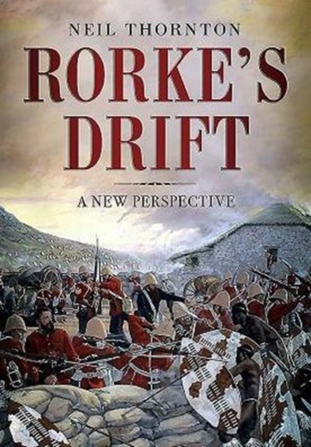 Rorke's Drift - A New Perspective