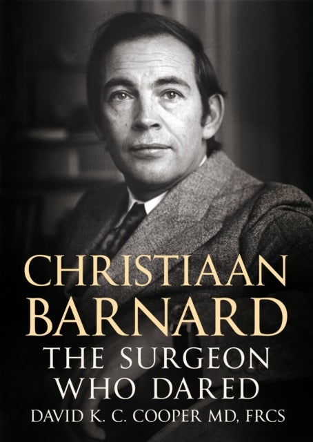 Christiaan Barnard - The Surgeon Who Dared