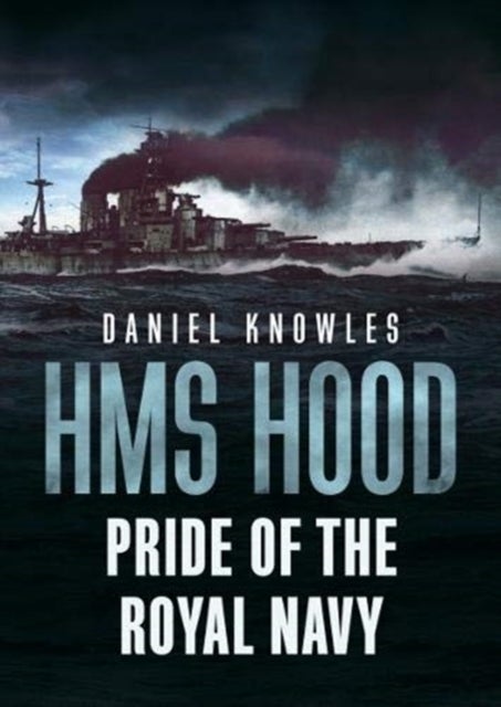 HMS Hood - Pride of the Royal Navy