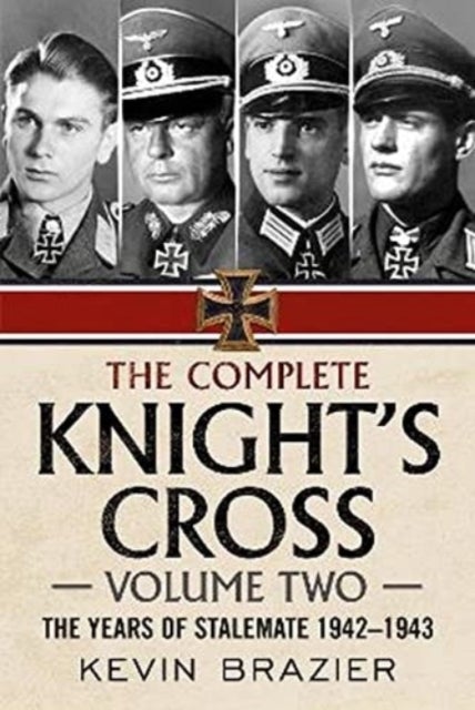 The Complete Knight's Cross - The Years of Stalemate 1942-1943