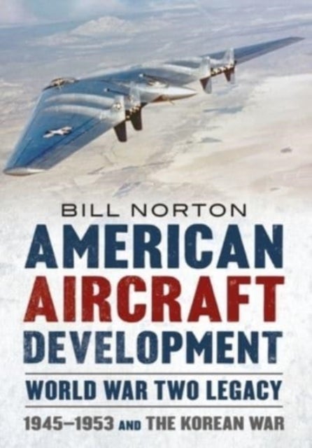 Bilde av American Aircraft Development Second World War Legacy Av Bill Norton