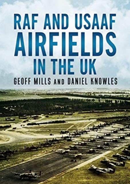 Bilde av Raf And Usaaf Airfields In The Uk Av Geoff Mills, Daniel Knowles