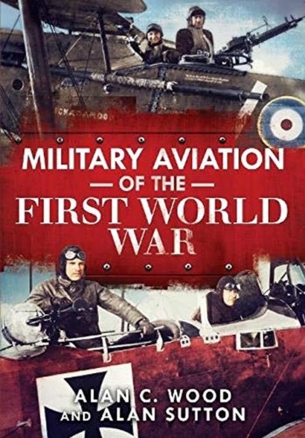 Bilde av Military Aviation Of The First World War Av Alan C. Wood, Alan Sutton