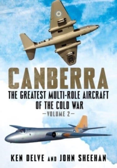 Canberra - The Greatest Multi-Role Aircraft of the Cold War