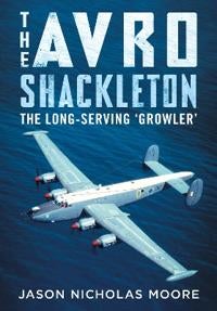 The Avro Shackleton - The Long-Serving 'Growler'