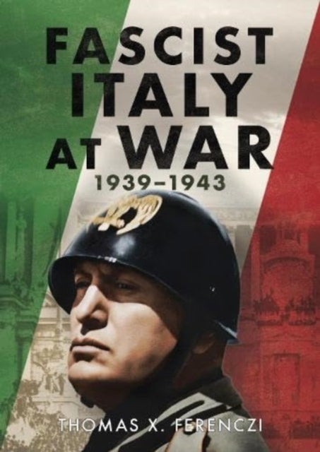 Fascist Italy at War - 1939-1943