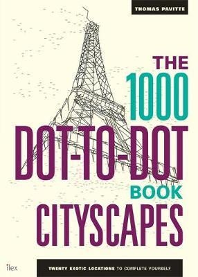 The 1000 Dot-to-Dot Book: Cityscapes - Twenty exotic locations to complete yourself