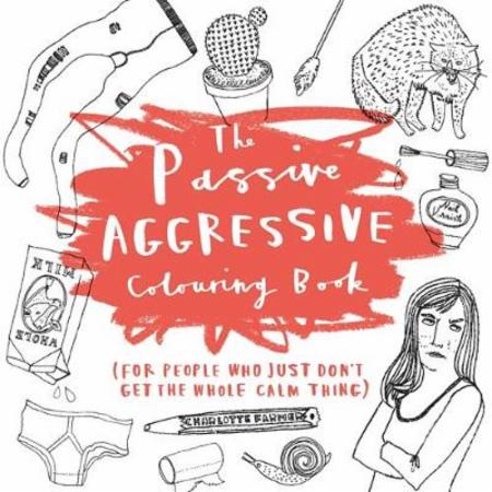 The passive-aggressive colouring book (for people who just don't get the whole calm thing)