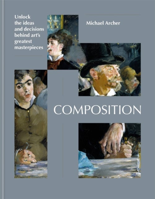 Composition - Uncover the ideas behind great works of modern art