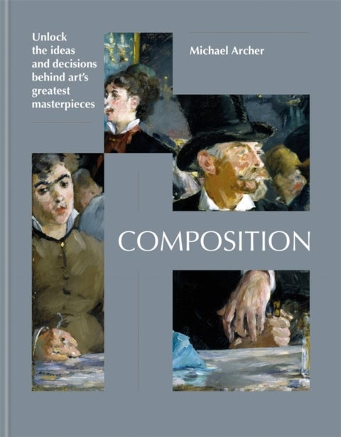 Composition - Uncover the ideas behind great works of modern art