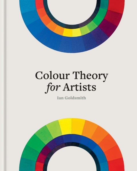 Colour Theory for Artists - Everything you need to know about working with colour