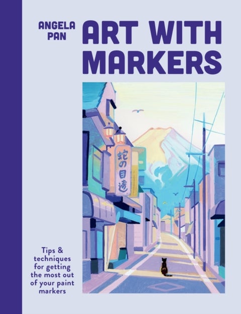 Art with Markers - Tips & techniques for getting the most out of your paint markers